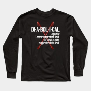 di·a·bol·i·cal Long Sleeve T-Shirt